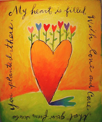 Artist: Debbie Tomassi, Title: My Heart is filled with Love and Care from Seeds you Planted there - click for larger image